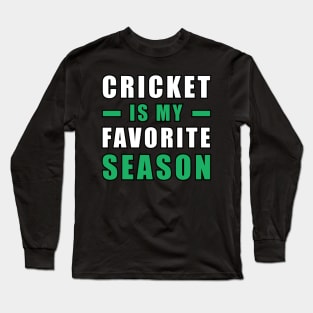 Cricket Is My Favorite Season Long Sleeve T-Shirt